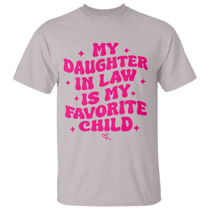 My Daughter in Law is My Favorite Child T Shirt Parents-In-Law Fathers Mothers Day Gifts