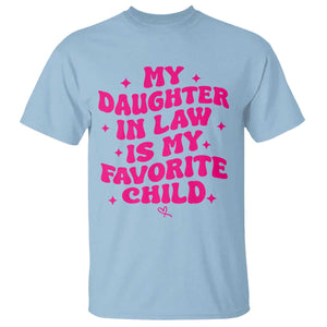 My Daughter in Law is My Favorite Child T Shirt Parents-In-Law Fathers Mothers Day Gifts