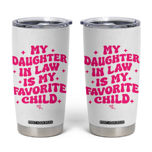 My Daughter in Law is My Favorite Child Tumbler Cup Parents-In-Law Fathers Mothers Day Gifts
