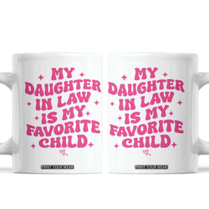 My Daughter in Law is My Favorite Child Coffee Mug Parents-In-Law Fathers Mothers Day Gifts