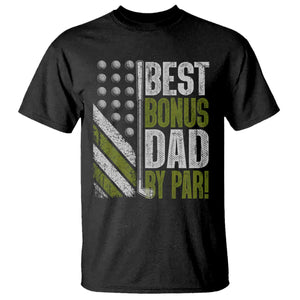 Best Bonus Dad By Par T Shirt Step Dad Golf American Flag Fathers Day Gift For Golfers TS10 Black Print Your Wear