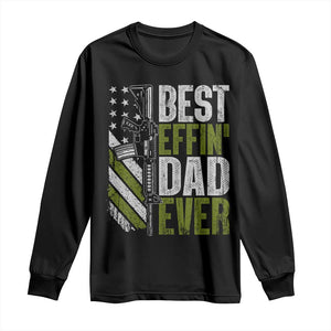 Best Effin Dad Ever Long Sleeve Shirt Fathers Day Daddy Gun American Flag TS10 Black Print Your Wear