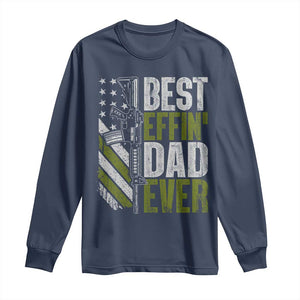 Best Effin Dad Ever Long Sleeve Shirt Fathers Day Daddy Gun American Flag TS10 Navy Print Your Wear