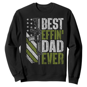 Best Effin Dad Ever Sweatshirt Fathers Day Daddy Gun American Flag TS10 Black Print Your Wear
