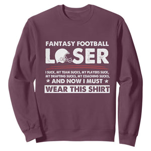 I Suck at Fantasy Football Sweatshirt Funny Loser Commissioner Draft Party Commish FFL TS10 Maroon Print Your Wear