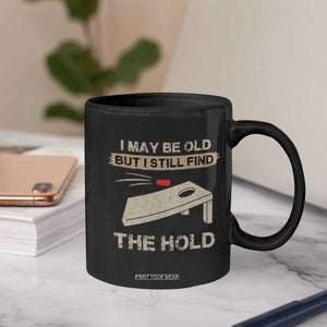I May Be Old But I Still Find The Hole Cornhole Coffee Mug Funny Old Man Saying TS10 Print Your Wear