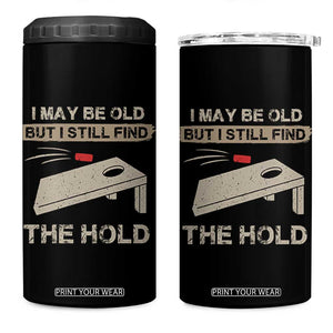 I May Be Old But I Still Find The Hole Cornhole 4 in 1 Can Cooler Tumbler Funny Old Man Saying TS10 One Size: 16 oz Black Print Your Wear
