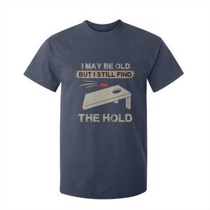 I May Be Old But I Still Find The Hole Cornhole T Shirt For Kid Funny Old Man Saying TS10 Navy Print Your Wear