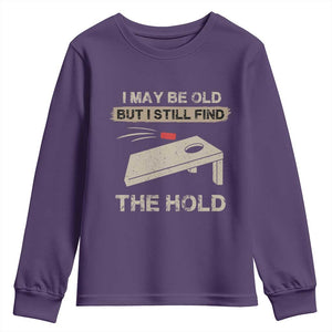 I May Be Old But I Still Find The Hole Cornhole Youth Sweatshirt Funny Old Man Saying TS10 Purple Print Your Wear
