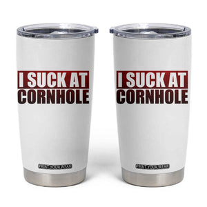 I Suck At Cornhole Tumbler Cup Funny Bean Bag Toss Game TS10 White Print Your Wear