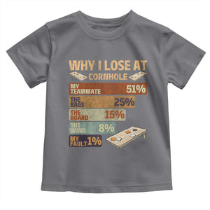 Funny Cornhole Player Toddler T Shirt Retro Why I Lose Game Day Bean Bag Toss Game TS10 Charcoal Print Your Wear