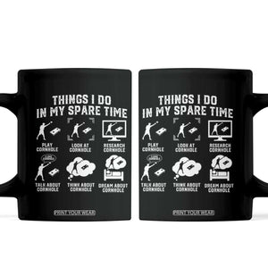 Funny Cornhole Lover Coffee Mug Things I Do In My Spare Time Bean Bag Toss Game TS10 Black Print Your Wear