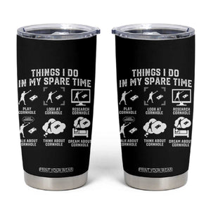 Funny Cornhole Lover Tumbler Cup Things I Do In My Spare Time Bean Bag Toss Game TS10 Black Print Your Wear