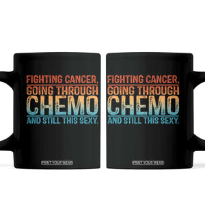 Funny Cancer Fighter Coffee Mug Inspirational Quote Chemo Patient Gift TS10 Black Print Your Wear