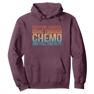 Funny Cancer Fighter Hoodie Inspirational Quote Chemo Patient Gift TS10 Maroon Print Your Wear