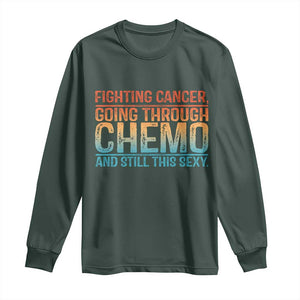 Funny Cancer Fighter Long Sleeve Shirt Inspirational Quote Chemo Patient Gift TS10 Dark Forest Green Print Your Wear