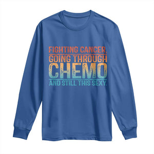 Funny Cancer Fighter Long Sleeve Shirt Inspirational Quote Chemo Patient Gift TS10 Royal Blue Print Your Wear