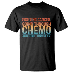 Funny Cancer Fighter T Shirt - Inspirational Quote Chemo Patient Warrior Gift Tee TS10 Black Print Your Wear