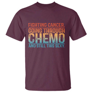 Funny Cancer Fighter T Shirt - Inspirational Quote Chemo Patient Warrior Gift Tee TS10 Maroon Print Your Wear