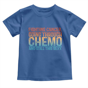Funny Cancer Fighter Toddler T Shirt Inspirational Quote Chemo Patient Gift TS10 Royal Blue Print Your Wear