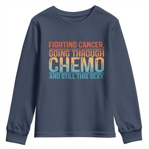 Funny Cancer Fighter Youth Sweatshirt Inspirational Quote Chemo Patient Gift TS10 Navy Print Your Wear