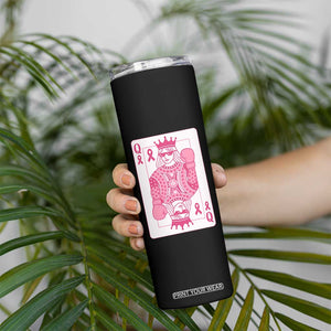 Breast Cancer Awareness Skinny Tumbler Queen Of Pink Ribbon Blackjack Cards Poker TS10 Print Your Wear