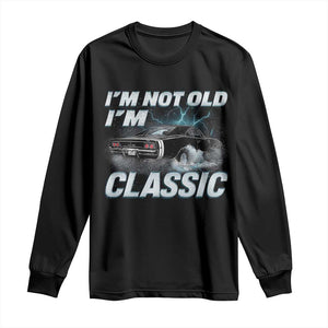 Vintage I'm Not Old I'm Classic Long Sleeve Shirt Funny Car Graphic Racing Drift Car TS10 Black Print Your Wear