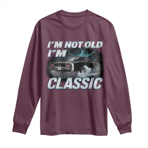 Vintage I'm Not Old I'm Classic Long Sleeve Shirt Funny Car Graphic Racing Drift Car TS10 Maroon Print Your Wear
