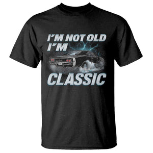 Vintage I'm Not Old I'm Classic T Shirt Funny Car Graphic Racing Drift Car TS10 Black Print Your Wear