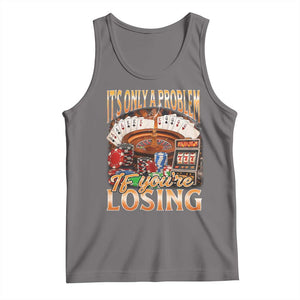 Funny Gambling Tank Top Only A Problem If You're Losing Vintage Bootleg TS10 Deep Heather Print Your Wear