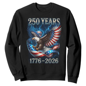 250 Years America Sweatshirt Eagle and Flag 250th Anniversary USA Patriotic 1776 2026 TS10 Black Print Your Wear