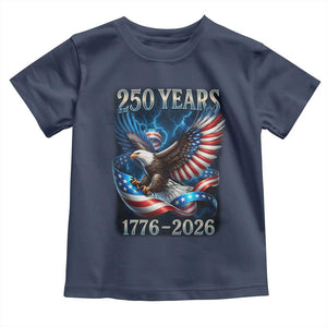 250 Years America Toddler T Shirt Eagle and Flag 250th Anniversary USA Patriotic 1776 2026 TS10 Navy Print Your Wear