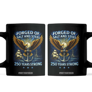 Navy Veteran 250th Anniversary Coffee Mug Forged of Salt and Steel US Naval Ships 250th Anniversary TS10 Black Print Your Wear