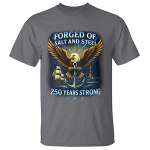 Navy Veteran 250th Anniversary T Shirt Forged of Salt and Steel US Naval Ships 250th Anniversary TS10 Charcoal Print Your Wear