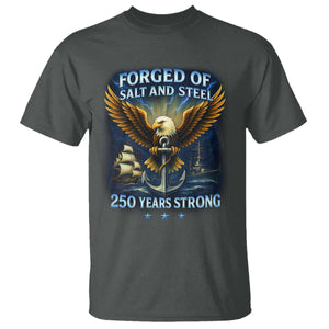 Navy Veteran 250th Anniversary T Shirt Forged of Salt and Steel US Naval Ships 250th Anniversary TS10 Dark Heather Print Your Wear