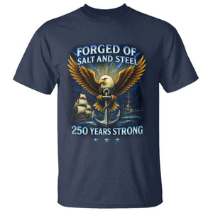 Navy Veteran 250th Anniversary T Shirt Forged of Salt and Steel US Naval Ships 250th Anniversary TS10 Navy Print Your Wear