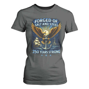 Navy Veteran 250th Anniversary T Shirt For Women Forged of Salt and Steel US Naval Ships 250th Anniversary TS10 Dark Heather Print Your Wear