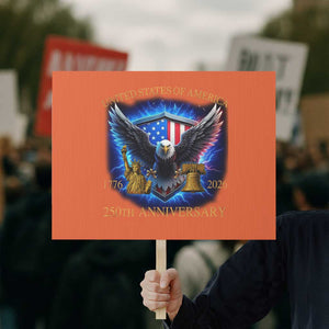 250 Years America Flag Protest Sign Eagle 250th Anniversary USA Patriotic 1776 2026 TS10 Horizontal 18" × 24" Orange Print Your Wear