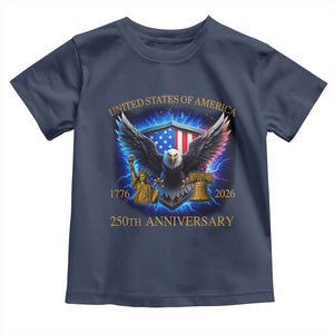 250 Years America Flag Toddler T Shirt Eagle 250th Anniversary USA Patriotic 1776 2026 TS10 Navy Print Your Wear
