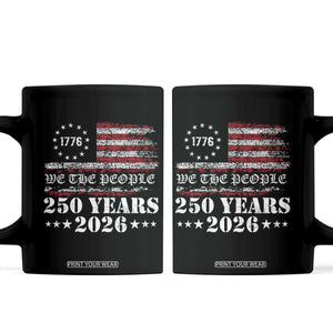 250 Years America Flag Coffee Mug USA 250th Anniversary Patriotic We The People 1776 2026 TS10 Black Print Your Wear