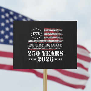 250 Years America Flag Protest Sign USA 250th Anniversary Patriotic We The People 1776 2026 TS10 Horizontal 18" × 24" Black Print Your Wear