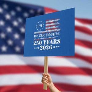250 Years America Flag Protest Sign USA 250th Anniversary Patriotic We The People 1776 2026 TS10 Horizontal 18" × 24" Blue Print Your Wear
