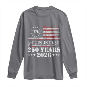 250 Years America Flag Long Sleeve Shirt USA 250th Anniversary Patriotic We The People 1776 2026 TS10 Charcoal Print Your Wear