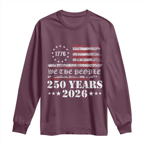 250 Years America Flag Long Sleeve Shirt USA 250th Anniversary Patriotic We The People 1776 2026 TS10 Maroon Print Your Wear
