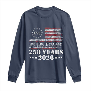 250 Years America Flag Long Sleeve Shirt USA 250th Anniversary Patriotic We The People 1776 2026 TS10 Navy Print Your Wear