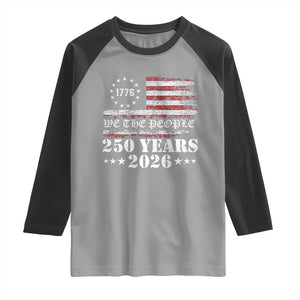 250 Years America Flag Raglan Shirt USA 250th Anniversary Patriotic We The People 1776 2026 TS10 Sport Gray Black Print Your Wear