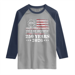 250 Years America Flag Raglan Shirt USA 250th Anniversary Patriotic We The People 1776 2026 TS10 Sport Gray Navy Print Your Wear