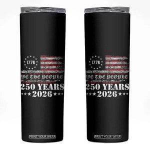 250 Years America Flag Skinny Tumbler USA 250th Anniversary Patriotic We The People 1776 2026 TS10 Black Print Your Wear