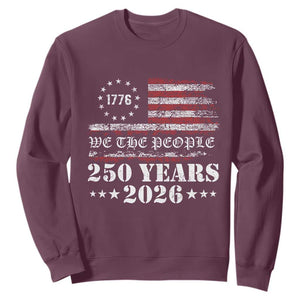 250 Years America Flag Sweatshirt USA 250th Anniversary Patriotic We The People 1776 2026 TS10 Maroon Print Your Wear