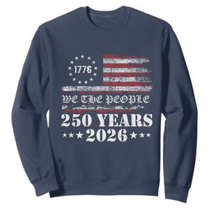 250 Years America Flag Sweatshirt USA 250th Anniversary Patriotic We The People 1776 2026 TS10 Navy Print Your Wear